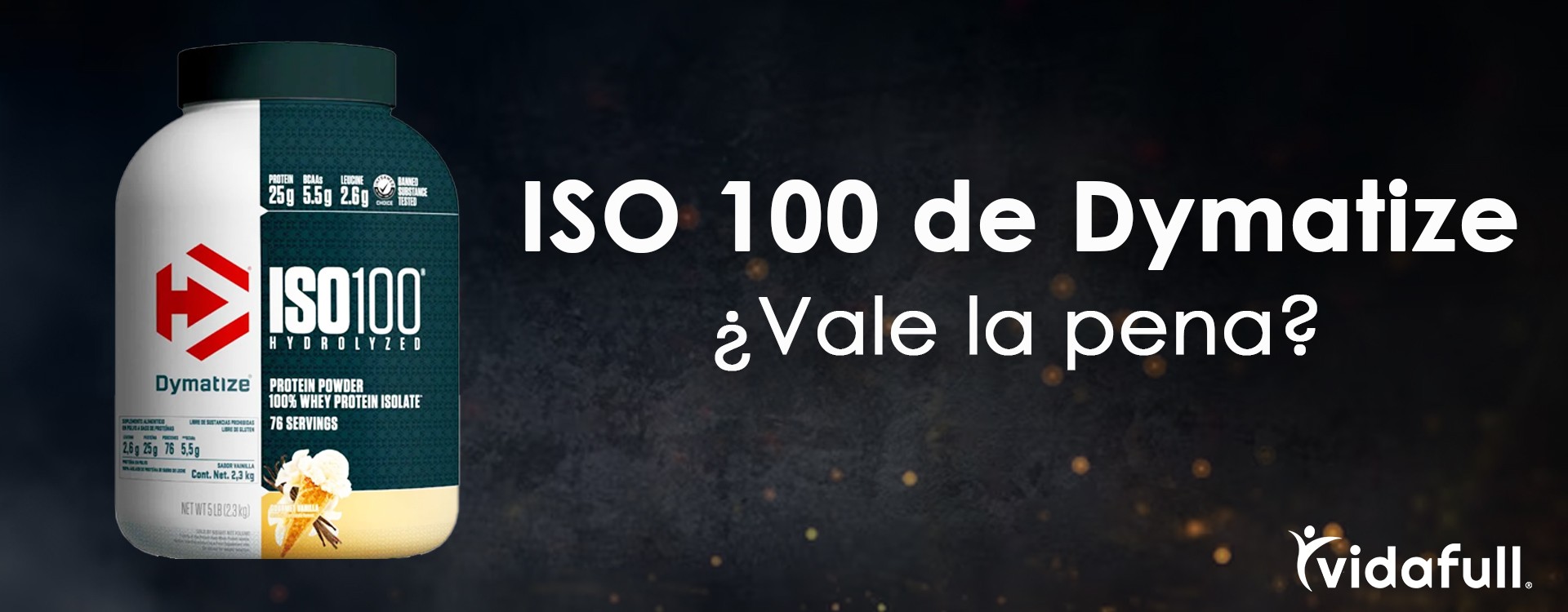 Todo lo que necesitas saber de la ISO 100 de Dymatize Todo lo que necesitas saber de la ISO 100 de Dymatize